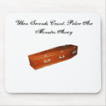 coffin, When Seconds Count, Police Are Minutes ... Mousepad