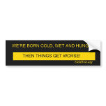Cold and Wet Bumper Sticker
