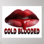 Cold Blooded Lips Posters