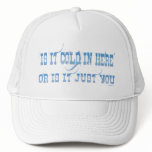 Cold in Here Hat