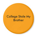 College Stole My Brother magnets by Sonshinesparkle College Stole My Brother magnets