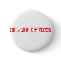 College Sucks Pinback Buttons