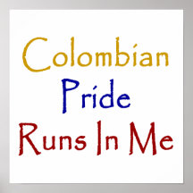 Colombian Pride Runs In Me Poster