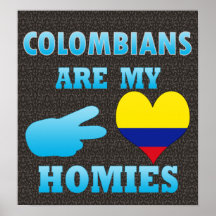 Colombians are my Homies Print