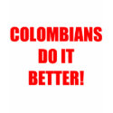 COLOMBIANS DO IT BETTER t-shirts