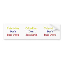 Colombians Don't Back Down Bumper Sticker