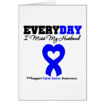 Colon Cancer Every Day I Miss My Husband Card