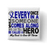 Colon Cancer HERO COMES ALONG 1 Dad Pinback Buttons