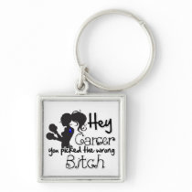 Colon Cancer Hey You Picked The Wrong Bitch Key Chain