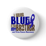 Colon Cancer I WEAR BLUE FOR MY BROTHER 6.3
