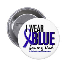 Colon Cancer I Wear Blue For My Dad 10 Pinback Button