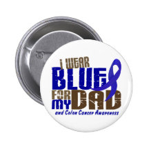 Colon Cancer I WEAR BLUE FOR MY DAD 6.3 Pinback Button