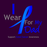 Colon Cancer I Wear Blue For My Dad