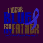 Colon Cancer I WEAR BLUE FOR MY FATHER 6.3