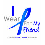 Colon Cancer I Wear Blue For My Friend T Shirt