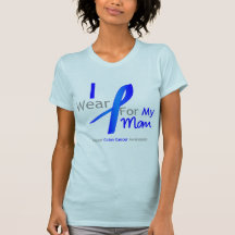 Colon Cancer I Wear Blue For My Mom T Shirt