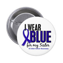 Colon Cancer I Wear Blue For My Sister 10 Pinback Buttons