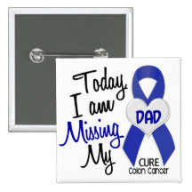 Colon Cancer MISSING MY DAD Pinback Buttons