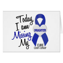 Colon Cancer MISSING MY DAUGHTER Greeting Card