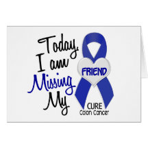 Colon Cancer MISSING MY FRIEND Cards