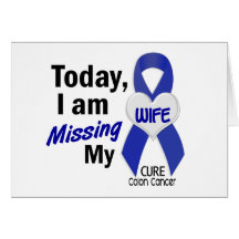 Colon Cancer MISSING MY WIFE Greeting Card