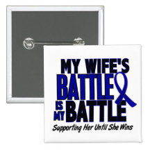 Colon Cancer MY BATTLE TOO 1 Wife Pin