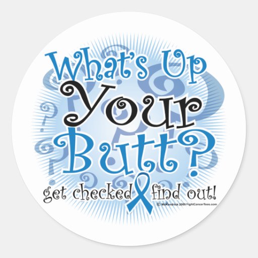 Colon Cancer Whats Up Your Butt Classic Round Sticker Zazzle