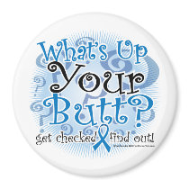 Colon Cancer What's Up Your Butt? magnets