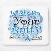 Colon Cancer What's Up Your Butt? Mousepad