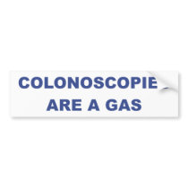 COLONOSCOPIES ARE A GAS BUMPER STICKERS
