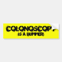 COLONOSCOPY IS A BUMMER! BUMPER STICKERS