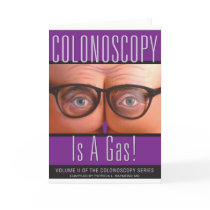 Colonoscopy Is A Gas! Greeting Card