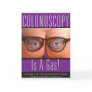 Colonoscopy Is A Gas! Greeting Card