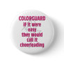 Color Guard: If It Were Easy... Buttons