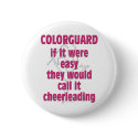 Color Guard: If It Were Easy... buttons by MarchingBand Color Guard: If It Were Easy... buttons