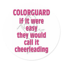 Color Guard: If It Were Easy... Round Stickers