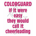 Color Guard: If It Were Easy... t-shirts by MarchingBand Color Guard: If It Were Easy... t-shirts