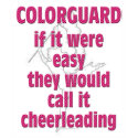 Color Guard: If It Were Easy... t-shirts by MarchingBand Color Guard: If It Were Easy... t-shirts