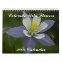 Colorado Wild Flowers, 2009 Calendar by djd707 Colorado Wild Flowers, 2009 Calendar