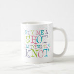 Colorful Buy Me A Shot Mug