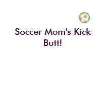 colorful soccer ball, Soccer Mom's Kick Butt! t-shirts