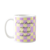 Colorful wishes to a 'be-hue-tiful' individual coffee mugs