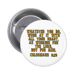 Colossians 3:23 pinback buttons