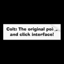 Colt: The original point and click interface! bumper stickers by rcm1942 Colt: The original point and click interface! bumper stickers