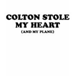 Colton Stole My Heart... t-shirts