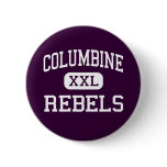 Columbine - Rebels - High - Littleton Colorado Pinback Button