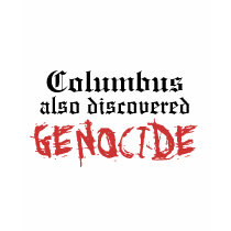 Columbus also discovered GENOCIDE t-shirts by especialblondd Columbus also discovered GENOCIDE t-shirts