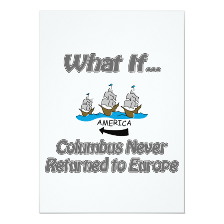 Columbus never returned custom invitation