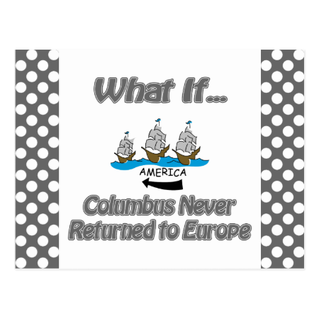 Columbus never returned post cards
