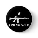 Come And Take It (AR15) Buttons by Libertymaniacs Come And Take It (AR15) Buttons